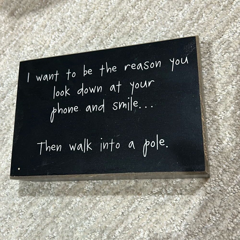 I want to be the reason you….walk into a pole wood box sign